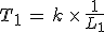 3$T_1\,=\,k\,\times\,\frac{1}{L_1}