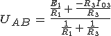 3$U_{AB}\,=\,\frac{\frac{E_1}{R_1}\,+\,\frac{-R_3I_{03}}{R_3}}{\frac{1}{R_1}\,+\,\frac{1}{R_3}}