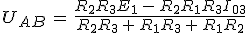3$U_{AB}\,=\,\frac{R_2R_3E_1\,-\,R_2R_1R_3I_{03}}{R_2R_3\,+\,R_1R_3\,+\,R_1R_2}
