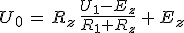3$U_0\,=\,R_z\,\frac{U_1-E_z}{R_1+R_z}\,+\,E_z