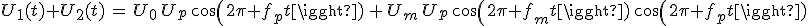 3$U_1(t) U_2(t)\,=\,U_0\,U_p\,cos(2\pi f_pt)\,+\,U_m\,U_p\,cos(2\pi f_mt)\,cos(2\pi f_pt)