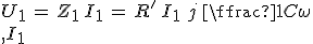3$U_1\,=\,Z_1\,I_1\,=\,R^'\,I_1\,-\,j\,\frac{1}{C\omega}\,I_1