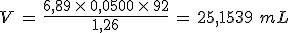 3$V\,=\,\frac{6,89\,\times\,0,0500\,\times\,92}{1,26}\,=\,25,1539\,\,mL