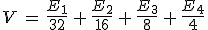 3$V\,=\,\frac{E_1}{32}\,+\,\frac{E_2}{16}\,+\,\frac{E_3}{8}\,+\,\frac{E_4}{4}