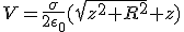 3$V=\frac{\sigma}{2\epsilon_0}(\sqrt{z^2+R^2}+z)
