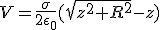 3$V=\frac{\sigma}{2\epsilon_0}(\sqrt{z^2+R^2}-z)