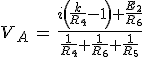 3$V_A\,=\,\frac{i\left(\frac{k}{R_4}-1\right)+\frac{E_2}{R_6}}{\frac{1}{R_4}+\frac{1}{R_6}+\frac{1}{R_5}}