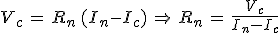 3$V_c\,=\,R_n\,(I_n-I_c)\,\Rightarrow\,R_n\,=\,\frac{V_c}{I_n-I_c}