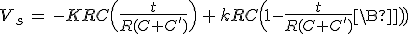 3$V_s\,=\,-KRC\Big(\frac{t}{R(C+C^')}\Big)\,+\,kRC\Big(1-\frac{t}{R(C+C^')}\Big)