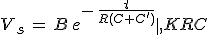 3$V_s\,=\,B\,e^{-\,\frac{t}{R(C+C^')}}\,-\,KRC