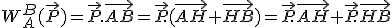 3$W_A^B(\vec{P})=\vec{P}.\vec{AB}=\vec{P}.(\vec{AH}+\vec{HB})=\vec{P}.\vec{AH}+\vec{P}.\vec{HB}