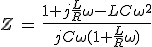 3$Z\,=\,\frac{1+j\frac{L}{R}\omega-LC\omega^2}{jC\omega(1+\frac{L}{R}\omega)}