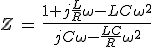 3$Z\,=\,\frac{1+j\frac{L}{R}\omega-LC\omega^2}{jC\omega-\frac{LC}{R}\omega^2}