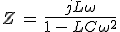 3$Z\,=\,\frac{jL\omega}{1\,-\,LC\omega^2}