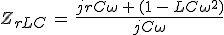 3$Z_{rLC}\,=\,\frac{jrC\omega\,+\,(1\,-\,LC\omega^2)}{jC\omega}