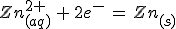 3$Zn^{2+}_{(aq)}\,+\,2e^-\,=\,Zn_{(s)}