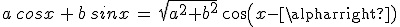 3$a\,cosx\,+\,b\,sinx\,=\,sqrt{a^2+b^2}\,cos(x-\alpha)