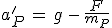 3$a^'_P\,=\,g\,-\,\frac{F}{m_P}