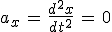 3$a_x\,=\,\frac{d^2x}{dt^2}\,=\,0