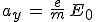 3$a_y\,=\,\frac{e}{m}\,E_0