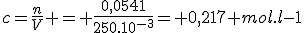 3$c=\frac{n}{V} = \frac{0,0541}{250.10^{-3}}= 0,217 mol.l-1