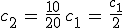 3$c_2\,=\,\frac{10}{20}\,c_1\,=\,\frac{c_1}{2}\,