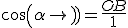 3$cos(\alpha)=\frac{OB}{1}