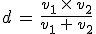 3$d\,=\,\frac{v_1\,\times\,v_2}{v_1\,+\,v_2}
