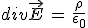 3$div\vec{E}\,=\,\frac{\rho}{\epsilon_0}