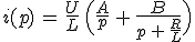 3$i(p)\,=\,\frac{U}{L}\,\Big(\frac{A}{p}\,+\,\frac{B}{p\,+\,\frac{R}{L}}\Big)