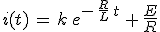 3$i(t)\,=\,k\,e^{-\,\frac{R}{L}\,t}\,+\,\frac{E}{R}