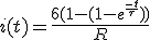 3$i(t)=\frac{6(1-(1-e^{\frac{-t}{\tau}}))}{R}