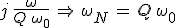 3$j\,\frac{\omega}{Q\,\omega_0}\,\Rightarrow\,\omega_N\,=\,Q\,\omega_0