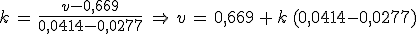 3$k\,=\,\frac{v-0,669}{0,0414-0,0277}\,\,\Rightarrow\,v\,=\,0,669\,+\,k\,(0,0414-0,0277)