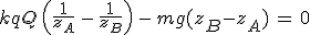 3$kqQ\,\left(\frac{1}{z_A}\,-\,\frac{1}{z_B}\right)\,-\,mg(z_B-z_A)\,=\,0