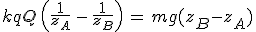 3$kqQ\,\left(\frac{1}{z_A}\,-\,\frac{1}{z_B}\right)\,=\,mg(z_B-z_A)