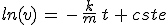 3$ln(v)\,=\,-\,\frac{k}{m}\,t\,+\,cste