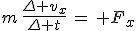 3$m\,\frac{\Delta v_x}{\Delta t}\,=\, F_x