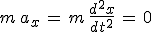 3$m\,a_x\,=\,m\,\frac{d^2x}{dt^2}\,=\,0
