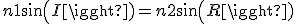 3$n1sin(I)=n2sin(R)