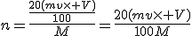 3$n=\frac{\frac{20(mv\times V)}{100}}{M}=\frac{20(mv\times V)}{100M}