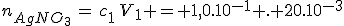 3$n_{AgNO_3}\,=\,c_1\,V_1 = 1,0.10^{-1} . 20.10^{-3}