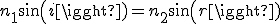 3$n_1sin(i)=n_2sin(r)