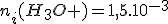 3$n_i(H_3O+)=1,5.10^{-3}