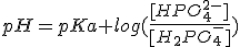 3$pH=pKa+log(\frac{[HPO_4^{2-}]}{[H_2PO_4^{-}]})