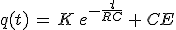 3$q(t)\,=\,K\,e^{-\frac{t}{RC}}\,+\,CE