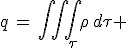 3$q\,=\,\int\int\int_{\tau}\rho\,d\tau 