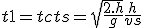 3$t1 = tc + ts = \sqrt{\frac{2.h}{g}} + \frac{h}{vs}