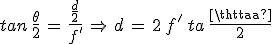 3$tan\,\frac{\theta}{2}\,=\,\frac{\frac{d}{2}}{f^'}\,\Rightarrow\,d\,=\,2\,f^'\,tan\,\frac{\theta}{2}