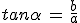 3$tan\alpha\,=\,\frac{b}{a}